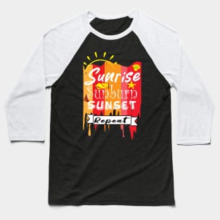 Sunrise Sunburn Sunset Repeat Baseball T-Shirt